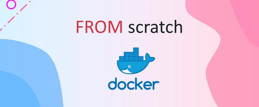 Docker容器技术之Dockerfile以From scratch创建镜像